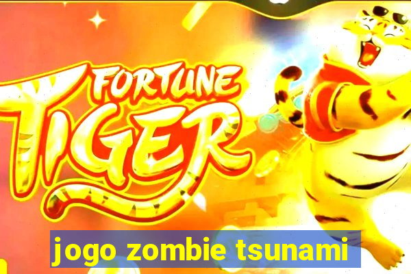 jogo zombie tsunami